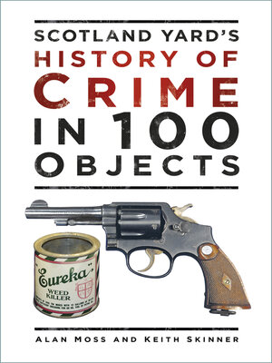 cover image of Scotland Yard's History of Crime in 100 Objects